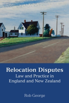 Hardcover Relocation Disputes: Law and Practice in England and New Zealand Book