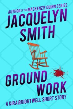 Ground Work : A Kira Brightwell Short Story - Book  of the Kira Brightwell Mysteries