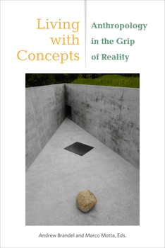 Paperback Living with Concepts: Anthropology in the Grip of Reality Book