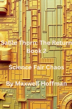 Paperback Sable Thorn: The Return Book 2 Science Fair Chaos Book