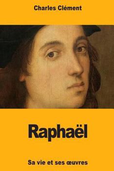 Paperback Raphaël: Sa vie et ses oeuvres [French] Book