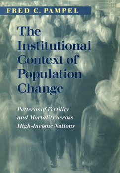 Hardcover The Institutional Context of Population Change: Patterns of Fertility and Mortality Across High-Income Nations Book