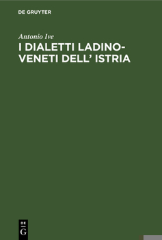 Hardcover I Dialetti Ladino-Veneti Dell' Istria [Italian] Book