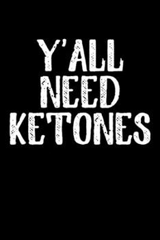 Y'all Need Ketones: College Ruled Lined Writing Notebook Journal, 6x9, 120 Pages