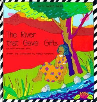 Hardcover The River That Gave Gifts (Fifth World Tales) Book