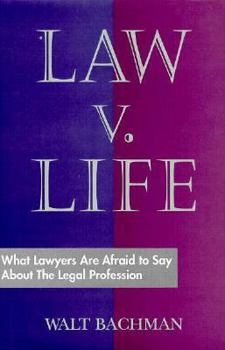 Hardcover Law V. Life: What Lawyers Are Afraid to Say about the Legal Profession Book