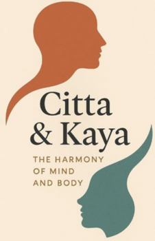 Paperback Citta & Kaya: The Harmony of Mind and Body Book