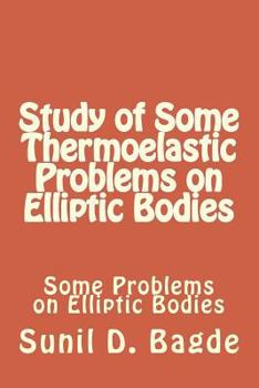 Paperback Study of Some Thermoelastic Problems on Elliptic Bodies: Some Problems on Elliptic Bodies Book