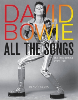 David Bowie All the Songs: The Story Behind Every Track - Book  of the All The Songs