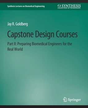 Paperback Capstone Design Courses, Part II: Preparing Biomedical Engineers for the Real World Book