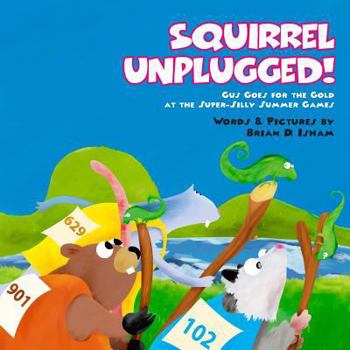 Paperback Squirrel Unplugged!: Gus Goes for the Gold at the Super-Silly Summer Games! Book