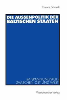 Paperback Die Außenpolitik Der Baltischen Staaten: Im Spannungsfeld Zwischen Ost Und West [German] Book