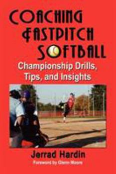 Paperback Coaching Fastpitch Softball: Championship Drills, Tips, and Insights Book