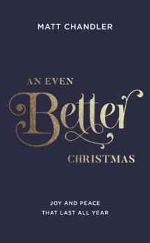 Paperback An Even Better Christmas: Joy and Peace That Last All Year Book