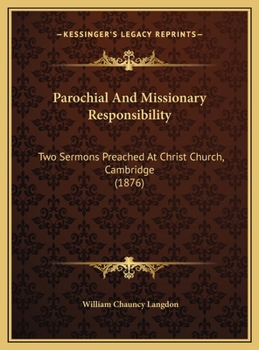 Parochial And Missionary Responsibility: Two Sermons Preached At Christ Church, Cambridge