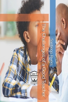 The Challenges of a Good Teacher