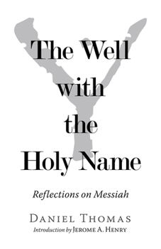 Paperback The Well with the Holy Name: Reflections on Messiah Book