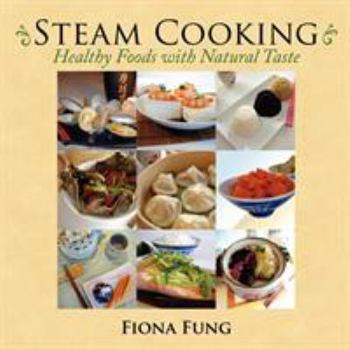 Paperback Steam Cooking: Healthy Foods with Natural Taste Book