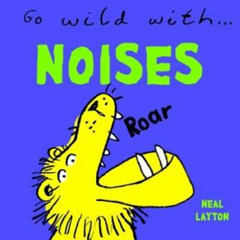 Board book Go Wild With...Noises Book