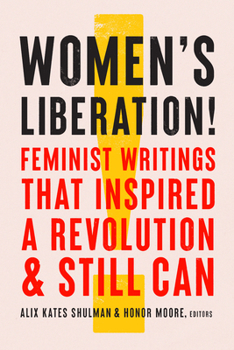 Women's Liberation!: Feminist Writings That Inspired a Revolution & Still Can Book Cover