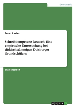 Paperback Schreibkompetenz Deutsch. Eine empirische Untersuchung bei türkischstämmigen Duisburger Grundschülern [German] Book