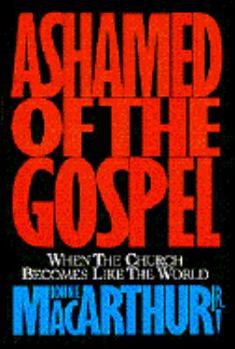 Hardcover Ashamed of the Gospel: When the Church Becomes Like the World Book