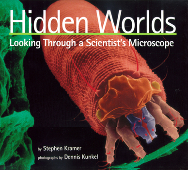 Hidden Worlds: Looking Through a Scientist's Microscope (Scientists in the Field Series) - Book  of the Scientists in the Field