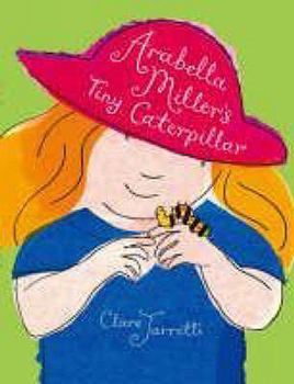 Hardcover Arabella Miller's Tiny Caterpillar. Clare Jarrett Book