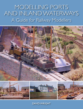 Paperback Modelling Ports and Inland Waterways: A Guide for Railway Modellers Book