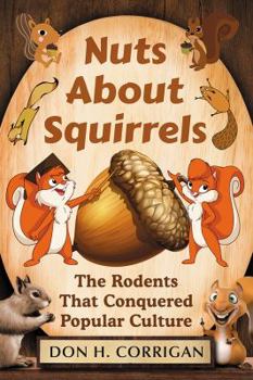 Paperback Nuts about Squirrels: The Rodents That Conquered Popular Culture Book