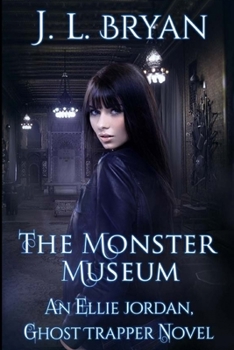 The Monster Museum - Book #10 of the Ellie Jordan, Ghost Trapper