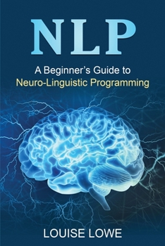 Paperback Nlp: A Beginner's Guide to Neuro-Linguistic Programming Book