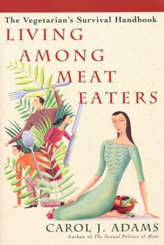 Paperback Living Among Meat Eaters: The Vegetarian's Survival Handbook Book