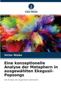 Paperback Eine konzeptionelle Analyse der Metaphern in ausgewählten Ekegusii-Popsongs [German] Book