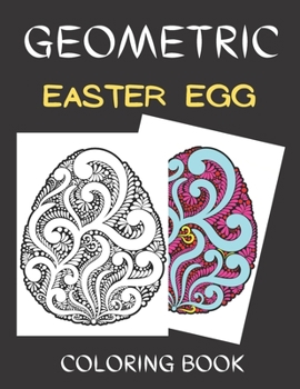 Paperback Geometric easter egg coloring book: Easter Egg Coloring Book for Stress Relief and Relaxation With Geometric Pattern Book