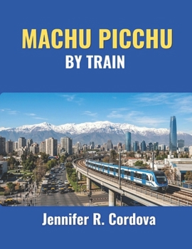 Machu Picchu by Train
