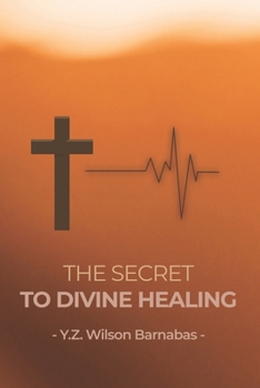 Paperback The Secret To Divine Healing Book