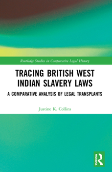 Paperback Tracing British West Indian Slavery Laws: A Comparative Analysis of Legal Transplants Book