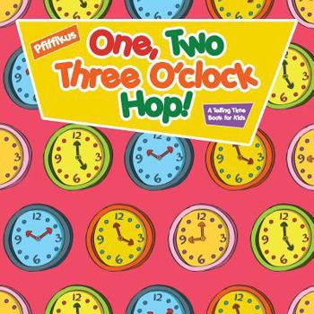 Paperback One, Two, Three O'clock Hop! A Telling Time Book for Kids Book