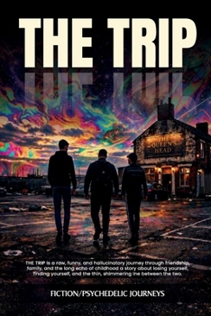 Paperback The Trip: Three Lads. One Night. Every Future Book