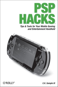 PSP Hacks: Tips & Tools for Your Mobile Gaming and Entertainment Handheld (Hacks)