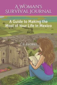 Paperback A Woman's Survival Journal: A Guide for Making the Most of Your Life in Mexico Book