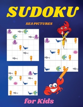 SUDOKU Sea Pictures for Kids: 30 Easy Sudoku Puzzles for Kids and Beginners - 30 puzzles 6X6 - With Solutions