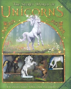 Hardcover The Secret World of Unicorns [With 4 Collectible Unicorn Figurines] Book