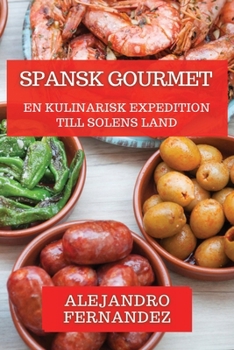 Spansk Gourmet: En Kulinarisk Expedition till Solens Land (Swedish Edition)
