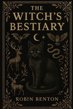 Paperback The Witch's Bestiary: Every animal once believed to be magical, diabolical, or enchanted Book