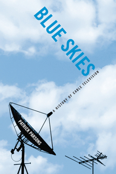 Hardcover Blue Skies: A History of Cable Television Book