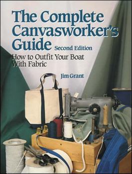 Paperback The Complete Canvasworker's Guide: How to Outfit Your Boat Using Natural or Synthetic Cloth Book