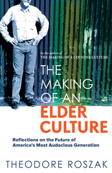 Paperback The Making of an Elder Culture: Reflections on the Future of America's Most Audacious Generation Book