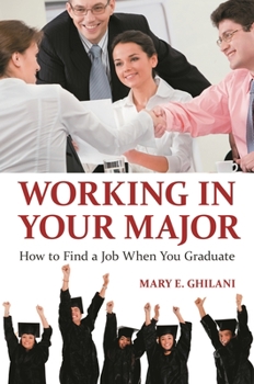 Paperback Working in Your Major: How to Find a Job When You Graduate Book
